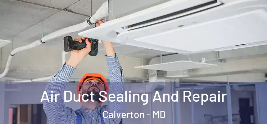  Air Duct Sealing And Repair Calverton - MD