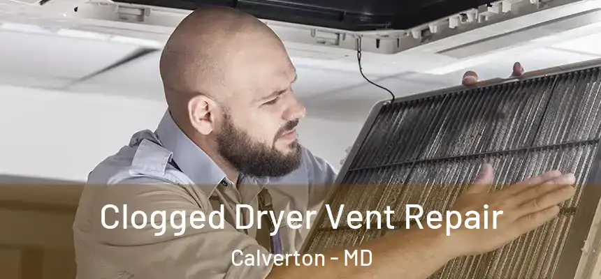  Clogged Dryer Vent Repair Calverton - MD
