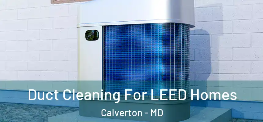  Duct Cleaning For LEED Homes Calverton - MD